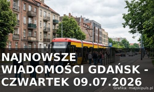 Najnowsze wiadomości Gdańsk – Czwartek 09.07.2026