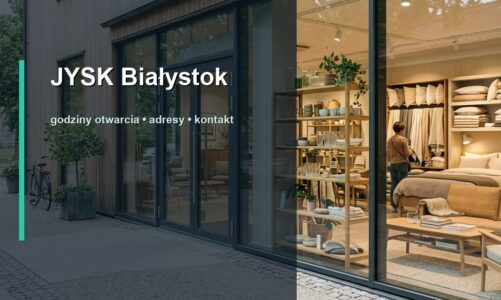 JYSK Białystok – godziny otwarcia, adresy sklepów