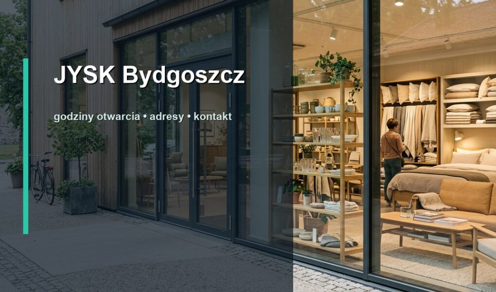 JYSK Bydgoszcz – godziny otwarcia, adresy sklepów, mapa dojazdu