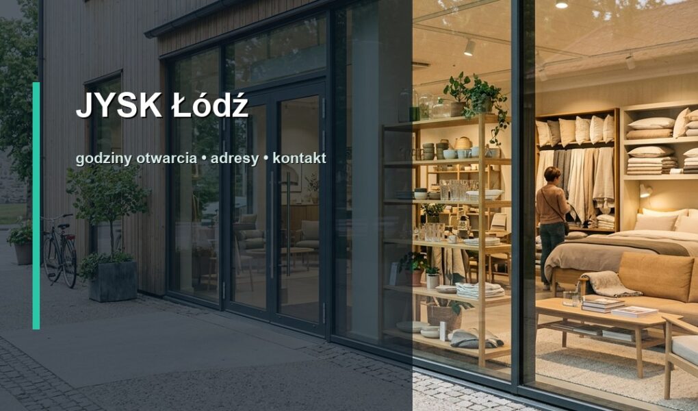 JYSK Łódź – godziny otwarcia, adresy sklepów, mapa dojazdu