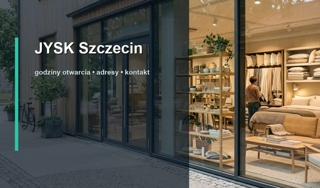 JYSK Szczecin – godziny otwarcia, adresy sklepów, mapa dojazdu