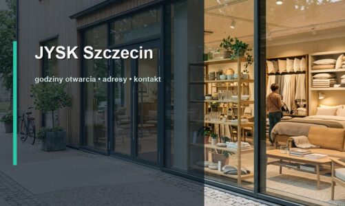 JYSK Szczecin – godziny otwarcia, adresy sklepów