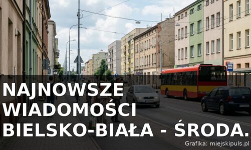 Najnowsze wiadomości Bielsko-Biała – Środa 29.07.2026