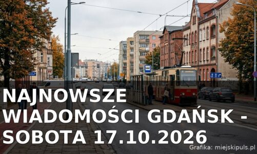 Najnowsze wiadomości Gdańsk – Sobota 17.10.2026