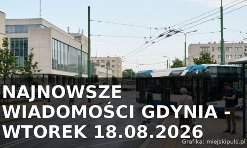 Najnowsze wiadomości Gdynia – Wtorek 18.08.2026