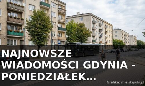 Najnowsze wiadomości Gdynia – Poniedziałek 31.08.2026