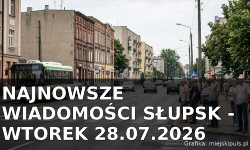 Najnowsze wiadomości Słupsk – Wtorek 28.07.2026