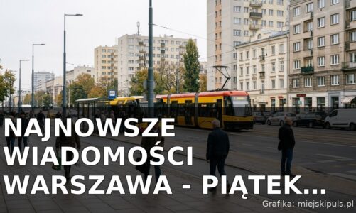 Najnowsze wiadomości Warszawa – Piątek 23.10.2026