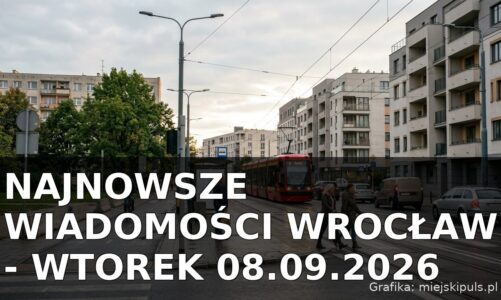 Najnowsze wiadomości Wrocław – Wtorek 08.09.2026